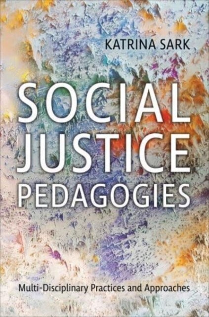 Social Justice Pedagogies – Multidisciplinary Practices and Approaches Sark