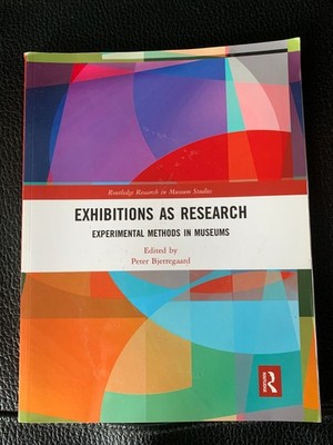 Exhibitions as Research Experimental Methods Museums Peter Bjerregaard