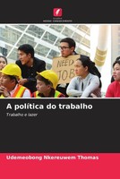 Udemeobong Nkereuwem Thomas | A PolíTica Do Trabalho | Taschenbuch (2025)