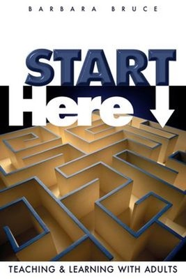 Start Here : Teaching and Learning with Adults Paperback Barbara