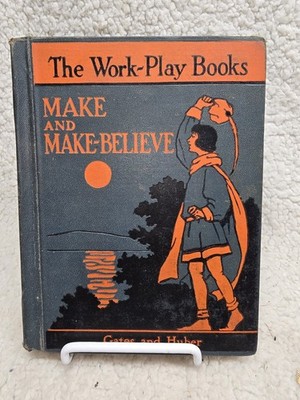 Make and Make-Believe-A Work-Play Book Gates and Huber (His)Story Book 1942