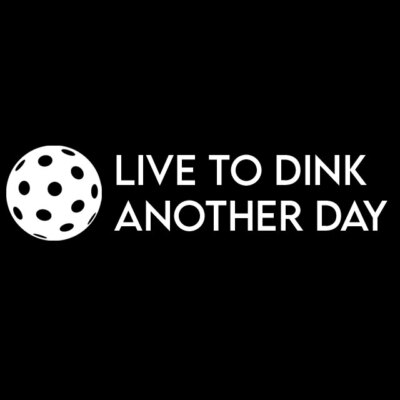 LIVE TO DINK ANOTHER DAY  Vinyl Decal Pickleball Parody MLP Custom