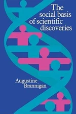 The Social Basis of Scientific Discoveries by Augustine Brannigan: Used