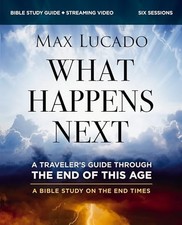 What Happens Next Bible Study Guide plus Streaming Video: A Traveler’s Gui...