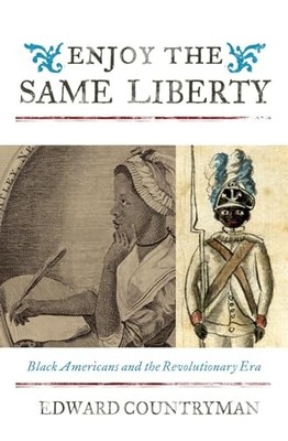 Enjoy the Same Liberty: Black Americans and the... - Countryman, Edward