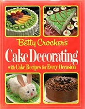 Betty Crocker's Cake Decorating : With Cake Recipes for Every Occ