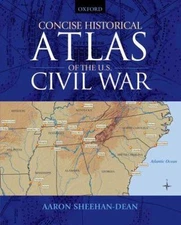 Concise Historical Atlas of the U. S. Civil War by Aaron Sheehan-Dean (2008,...