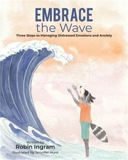 Embrace The Wave: Three Steps to Managing Distressed Emotions and Anxiety (Paper