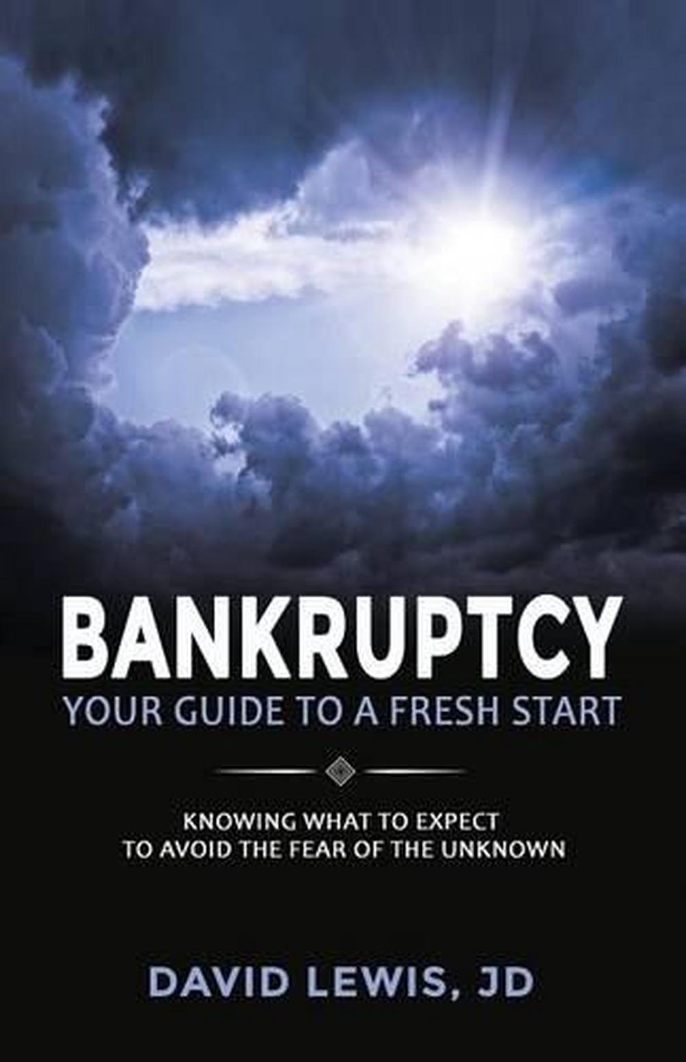 Bankruptcy Your Guide to a Fresh Start: Knowing what to expect to avoid the fear