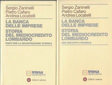 LA BANCA DELLE IMPRESE. STORIA DEL MEDIOCREDITO LOMBARDO. (Laterza / Intesa)
