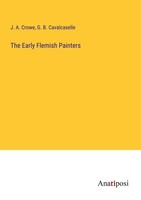 The Early Flemish Painters J. A. Crowe