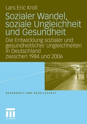 Sozialer Wandel, soziale Ungleichheit und Gesundheit Lars Eric Kroll