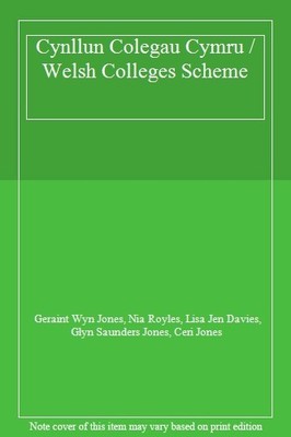 Cynllun Colegau Cymru / Welsh Colleges Scheme,Geraint Wyn Jones,