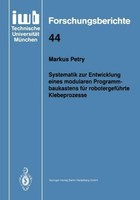 Systematik Zur Entwicklung Eines Modularen Programmbaukastens FüR RobotergefüHrt