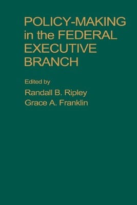 Randall B. Ripley Policy Making in the Federal Executive Branch (Taschenbuch)