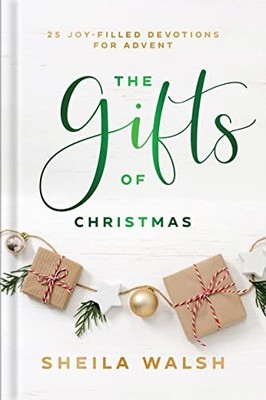 Gifts of Christmas, The: 25 Joy-Filled Devotions for... by Sheila Walsh Hardback