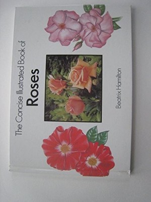 The Concise Illustrated Book of Roses,