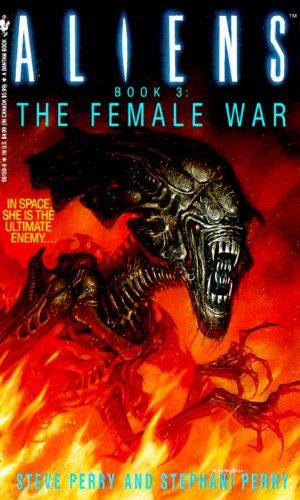 The Female War: Aliens, Book 3 by Perry, Steve; Perry, Stephani