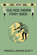 The Red Indian Fairy Book (Yesterday's Classics)