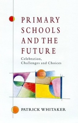 WHITAKER PRIMARY SCHOOLS AND THE FUTURE (Taschenbuch)