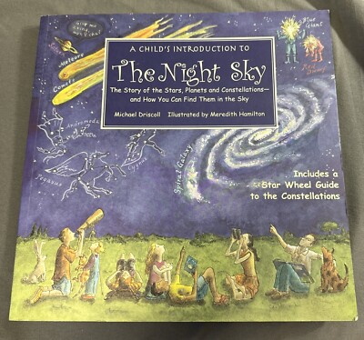 A CHILD'S INTRODUCTION TO THE NIGHT SKY: THE STORY OF THE By Michael Driscoll