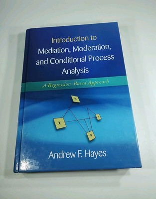 Introduction to Mediation, Moderation, and Conditional Process Analysis