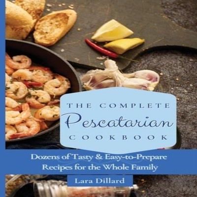 The Complete Pescatarian Cookbook Dozens Tasty and easy-to-prepar