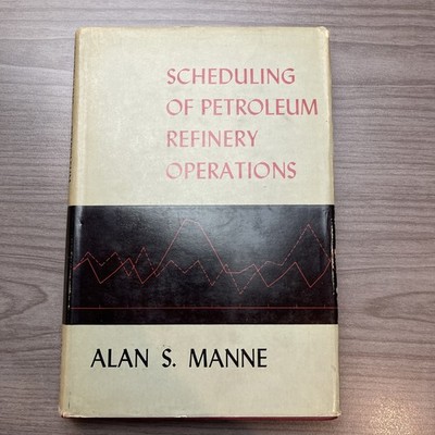Scheduling Of Petroleum Refinery Operations Alan S. Manne 1956 HCDJ