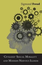 Sigmund Freud Civilized' Sexual Morality and Modern Nerv (Paperback) (UK IMPORT)