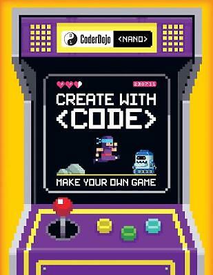 CoderDojo Nano: Make Your Own Game: Crea Highly Rated eBay Seller Great Prices