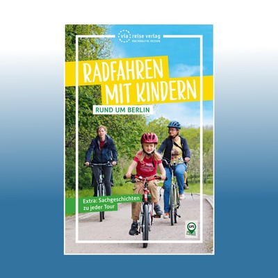 Radfahren mit Kindern rund um Berlin | Florian Amon | Ungelesen