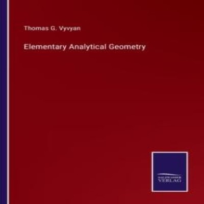 Elementary Analytical Geometry Thomas G. Vyvyan Paperback BoD Thi