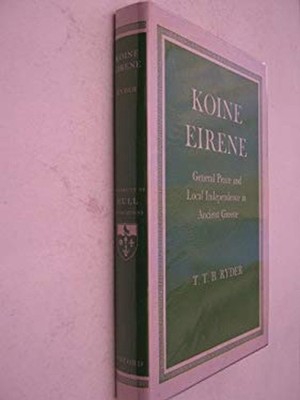 Koine Eirene: General Peace and Local Independence in Ancient Gre