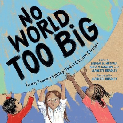 No World Too Big: Young People Fighting Global Climate Change Paperback