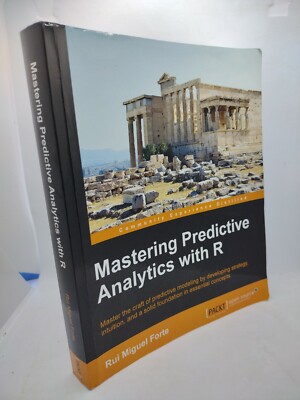 Mastering Predictive Analytics With R : Master the Craft of Predictive Modeli...