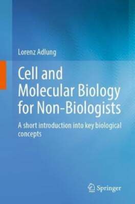 Cell and Molecular Biology for Non-Biologists: A short introduction into key