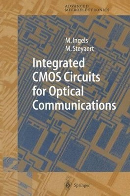 Integrated CMOS Circuits for Optical Communications by Mark Ingels (English) Pap