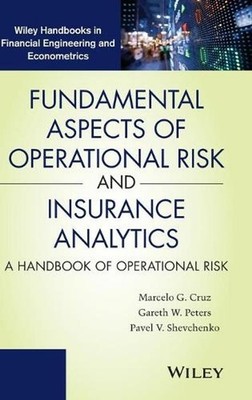 Fundamental Aspects of Operational Risk and Insurance Analytics: A Handbook of O
