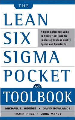 The Lean Six Sigma Pocket Toolbook: A Quick Reference Guide to 100 Tools for...