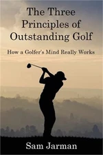 The Three Principles of Outstanding Golf: How a Golfer's Mind Really Works (Pape