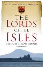 Lords of the Isles : A History of Clan Donald...