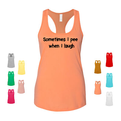 Sometimes I Pee When I Laugh funny urine comedy gross potty humor Women's Tank