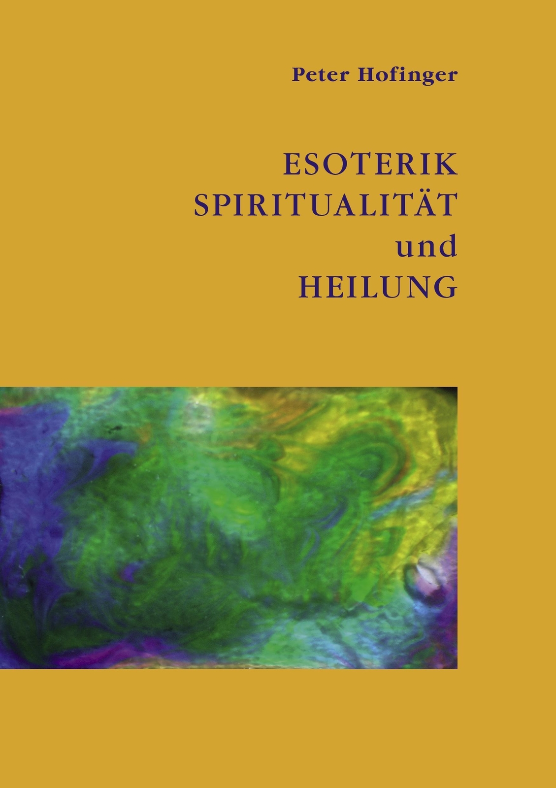 Thumbnail - Esoterik, Spiritualität Und Heilung | Peter Hofinger | Taschenbuch |