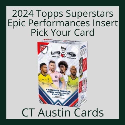 2024 Topps MLS Superstars Epic Performances Insert - Sorted by Team - PYC