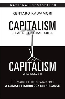 Capitalism Created the Climate Crisis and Capitalism Will Solve It Kawamori Buch