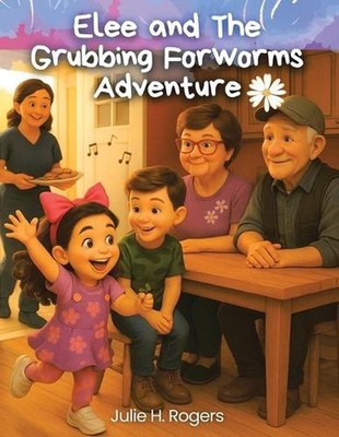 Elee and the Grubbing for Worms Adventure by Julie Houston Rogers Paperback Book