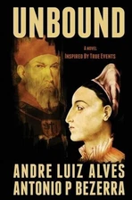 Unbound: A Novel Inspired by True Events by Andre Luiz Alves (English) Paperback
