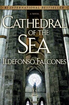 Cathedral of the Sea - Hardcover By Ildefonso Falcones - GOOD
