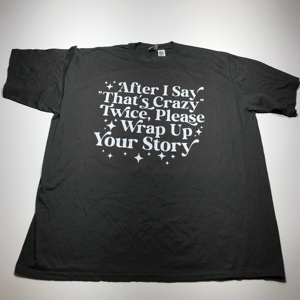 Port & Co. T-Shirt Mens 3XL After I Say Crazy Twice Please Wrap Up