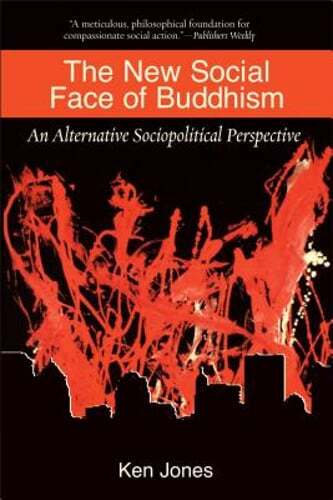 The New Social Face of Buddhism by Ken Jones: A Modern Call to Action for Engaged and Compassionate Practice